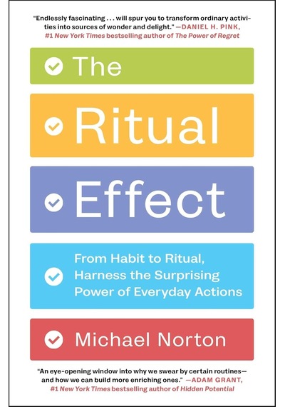 The Ritual Effect: From Habit To Ritual, Harness The Surprising Power Of Everyday Actions