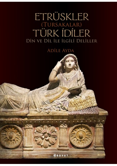 Etrüskler Türk İdiler - Din ve Dil ile ilgili Deliller - Adile Ayda - Boyut Yayın Grubu