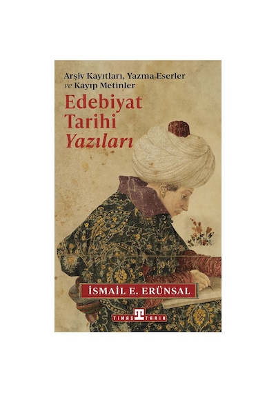 İsmail E.'den Edebiyat Tarihi Yazıları - Unutulmaz Anılar
