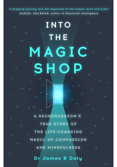 Into The Magic Shop: A Neurosurgeon's True Story Of The Life-changing Magic Of Mindfulness And Compassion That İnspired The Hit K-pop Band Bts