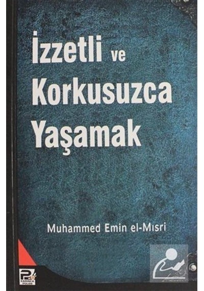 İzzetli ve Korkusuzca Yaşamak - Muhammed Emin El-mısri
