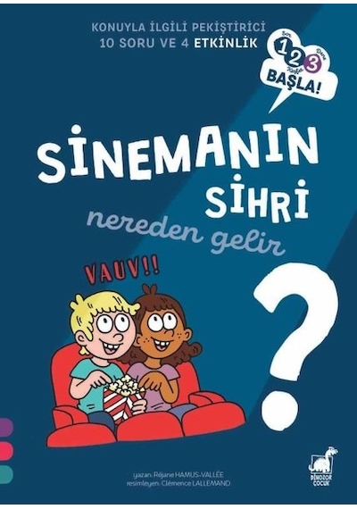 Sinemanın Sihri Nereden Gelir? - 123 Başla! - Konuyla İlgili Pekiştirici 10 Soru ve 4 Etkinlik - Rejane Hamus - Vallee - Dinozor Çocuk
