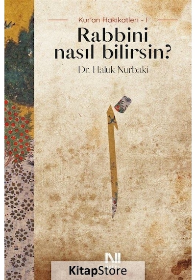Rabbini Nasıl Bilirsin? Kur'an Hakikatleri 1 - Haluk Nurbaki - Nefes Yayıncılık