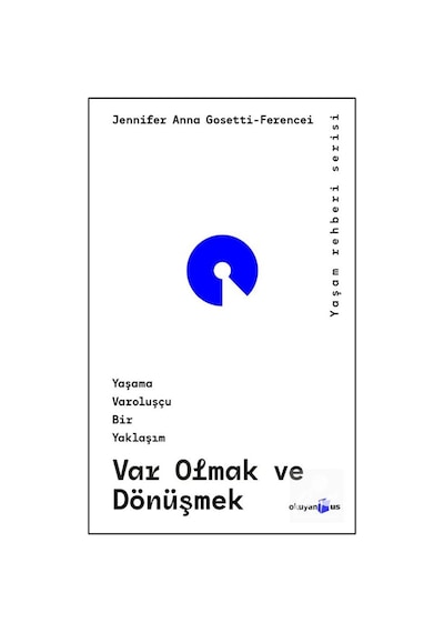 Var Olmak Ve Dönüşmek Yaşama Varoluşçu Bir Yaklaşım / Jennifer...