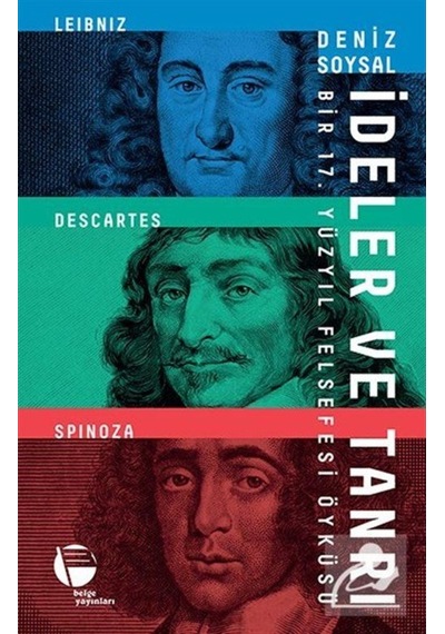İdeler ve Tanrı Bir 17. Yüzyıl Felsefesi Öyküsü - Deniz Soysal - Belge Yayınları