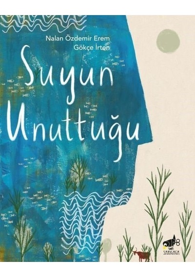 Suyun Unuttuğu - Nalan Özdemir Erem -  Gökçe İrten - Sarıgaga
