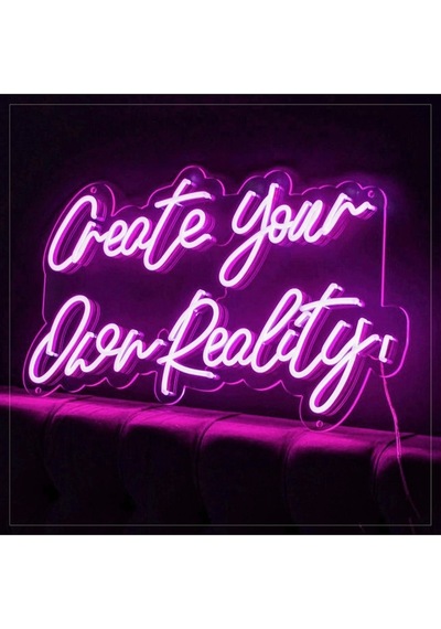 Create Your Ower Reality / Kendi Gerçekliğini Yarat Neon Yazı Tabela Renkli