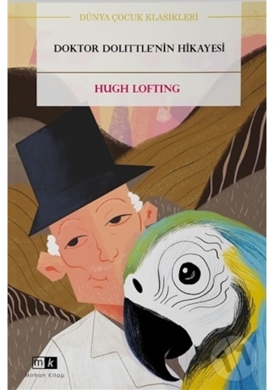 Doktor Dolittle'ın Hikayesi-Dünya Çocuk Klasikleri - Hugh Lofting - MK Mirhan Kitap