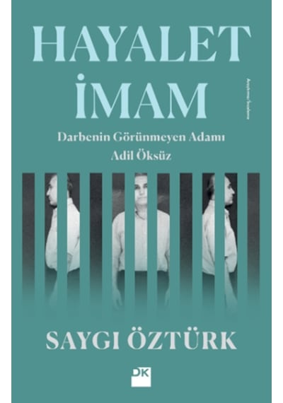 Hayalet İmam-Darbenin Görünmez Adamı Adil Öksüz - Saygı Öztürk - Doğan Kitap
