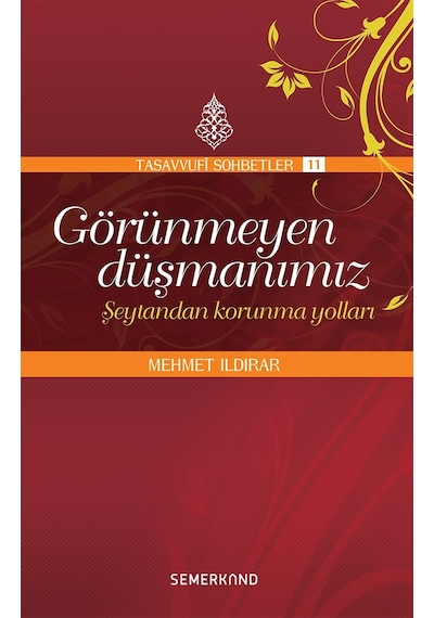 Görünmeyen Düşmanımız - Şeytandan Korunma Yolları - Mehmet Ildırar - Semerkand Yayınları