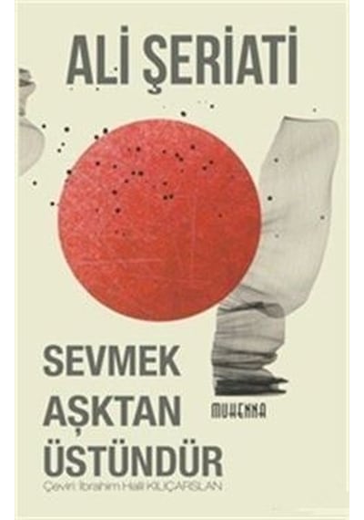 Sevmek Aşktan Üstündür - Ali Şeriati - Muhenna