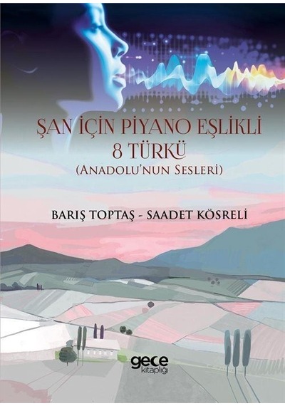 Şan İçin Piyano Eşlikli 8 Türkü - Anadolu'nun Sesleri - Barış Toptaş - Gece Kitaplığı