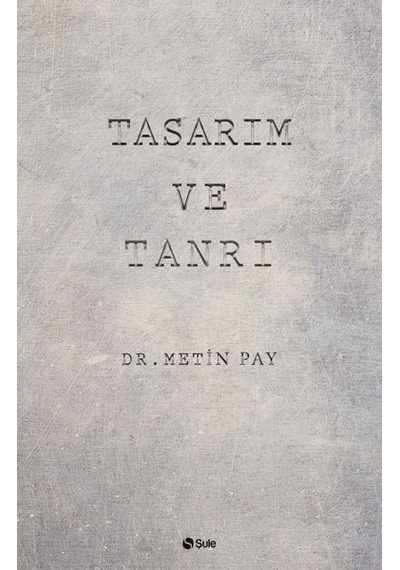 Tasarım ve Tanrı - Metin Pay - Şule Yayınları