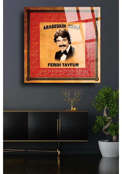 Ferdi Tayfur Kırılmaz Lüks Cam Tablo 4mm Ev İş Yeri Ofis Hediyesi Sanatçı Tablosu