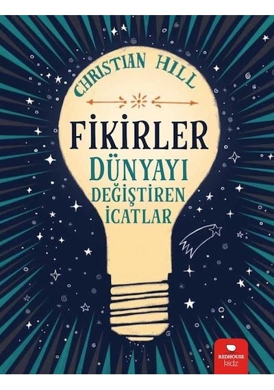 Fikirler-Dünyayı Değiştiren İcatlar - Christian Hill - Redhouse Kidz Yayınları