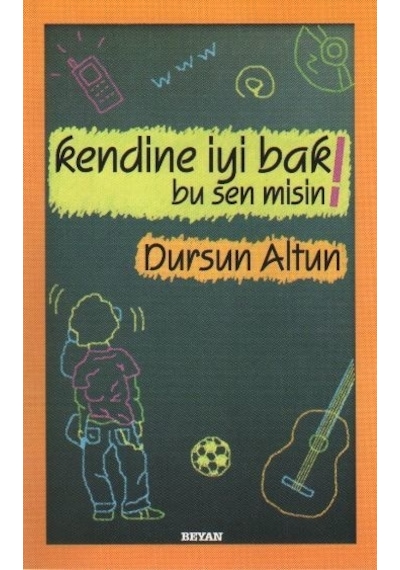 Kendine İyi Bak Bu Sen Misin!  - Dursun Altun  - Beyan Yayınları