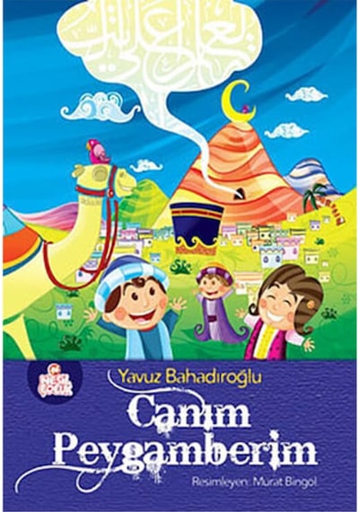 Canım Peygamberim  - Yavuz Bahadıroğlu  - Nesil Çocuk Yayınları