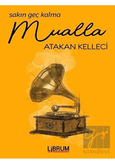 Sakın Geç Kalma Mualla - Atakan Kelleci - Librum Kitap