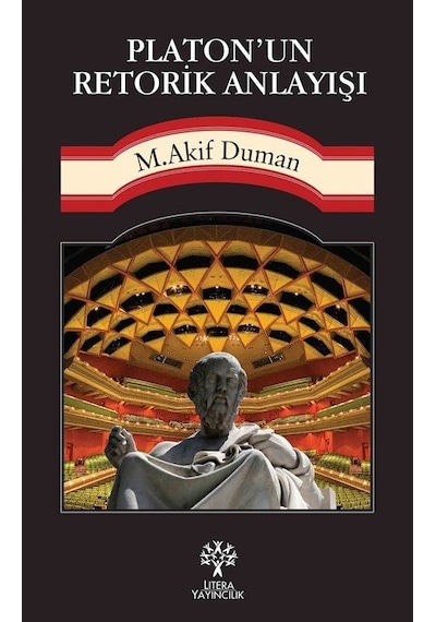 Platon'un Retorik Anlayışı - Akif Duman - Litera