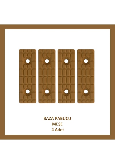 Baza Pabucu, Plastik Takoz Ayak, Meşe 4 Adet Meşe