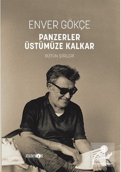 Panzerler Üstümüze Kalkar / Enver Gökçe