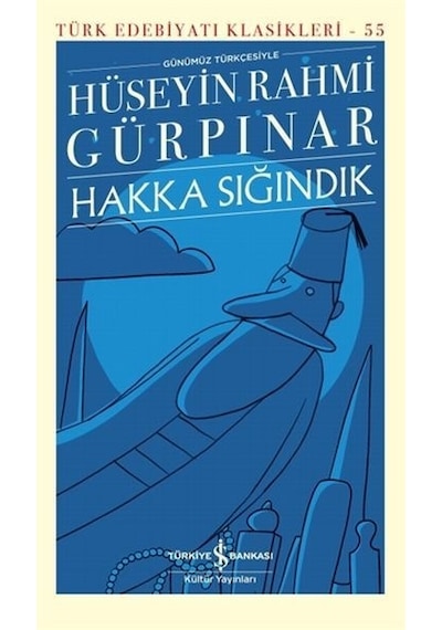 Hakka Sığındık-Türk Edebiyatı Klasikleri 55 - Hüseyin Rahmi Gürpınar - İş Bankası Kültür Yayınları