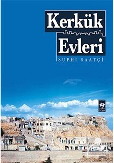 Kerkük Evleri - Suphi Saatçi - Ötüken Neşriyat