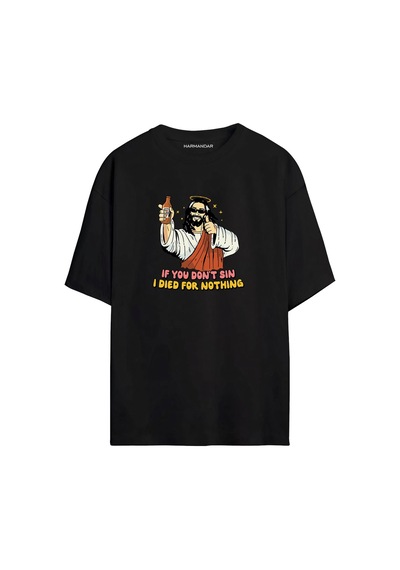 If You Don't Sin Jesus Died For Nothing Baskılı Unisex Siyah Oversize T-shirt SIYAH