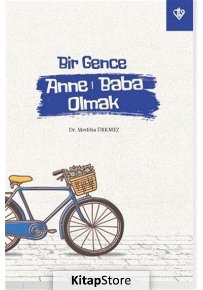 Bir Gence Anne Baba Olmak / Dr. Mediha Ürkmez
