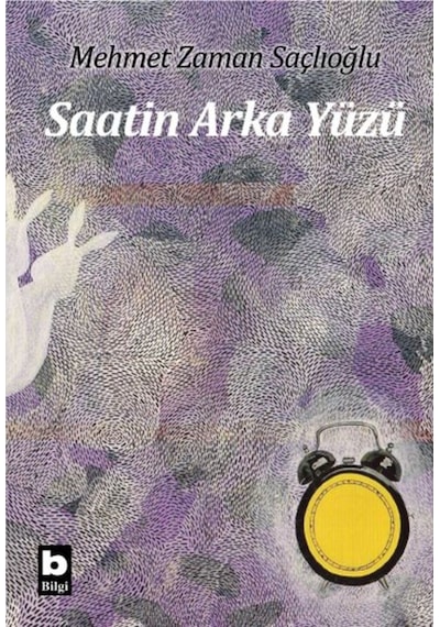 Saatin Arka Yüzü - Mehmet Zaman Saçlıoğlu - Bilgi Yayınevi
