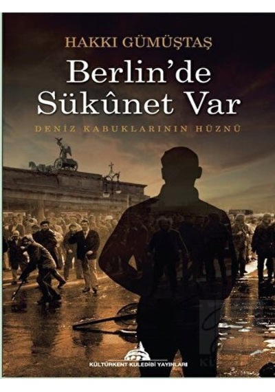 Berlin'de Sükunet Var - Deniz Kabuklarının Hüznü - Hakkı Gümüştaş - Kuledibi Yayınları
