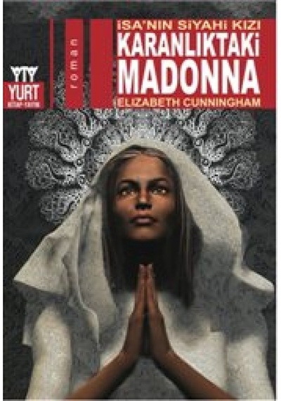 Karanlıktaki Madonna - Elizabeth Cunningham - Yurt Kitap Yayın