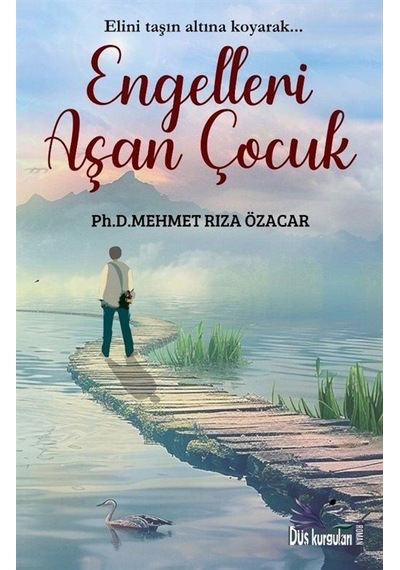 Engelleri Aşan Çocuk / Mehmet Rıza Özacar