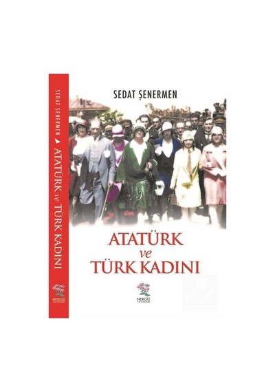 Atatürk Ve Türk Kadını / Sedat Şenermen 9789756238738