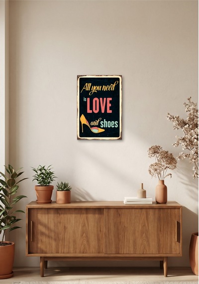 All You Need İs Love And Shoes Retro Tablo Kadın Temalı Dekoratif Duvar Posteri Ahşap & Metal Baskı