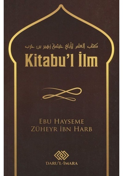Kitabu'l İlm - Ebu Hayseme Züheyr İbn Harb - Daru'l İmara