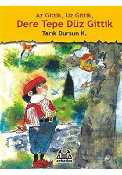 Az Gittik, Uz Gittik, Dere Tepe Düz Gittik Arkadaş Yayınları  -  Arkadaş Yayınları