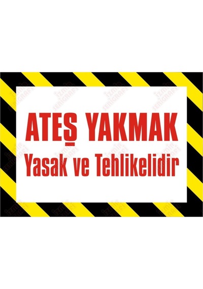 Ateş Yakmak Tehlikeli Ve Yasaktır Levhası