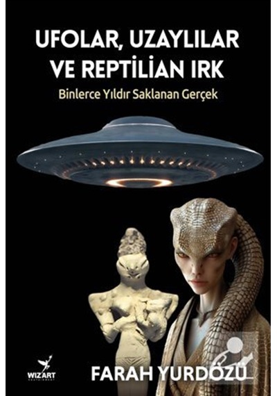 Ufolar, Uzaylılar Ve Reptilian Irk / Farah Yurdözü