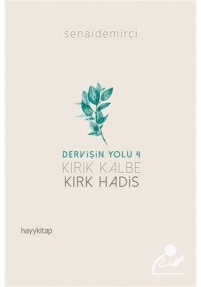 Dervişin Yolu 4: Kırık Kalbe Kırk Hadis / Senai Demirci 9786057674135