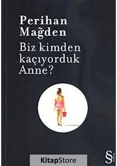 Kitapstore Biz Kimden Kaçıyorduk Anne? / Perihan Mağden