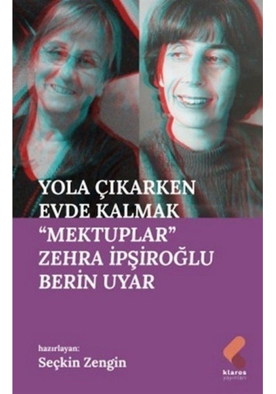 Yola Çıkarken Evde Kalmak - Mektuplar - Berin Uyar - Klaros Yayınları