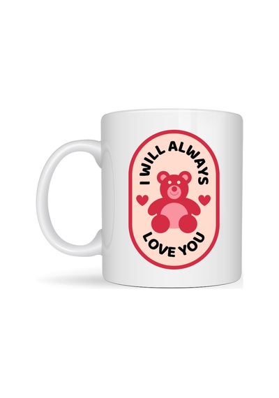 I Will Always Love You Ayıcık Desenli Porselen Kupa Model 33 Sevgiliye Özel Anlamlı Hediye Kupası Diğer