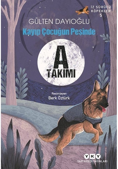İz Sürücü Köpekler 5 / Kayıp Çocuğun Peşinde / Gülten Dayıoğlu