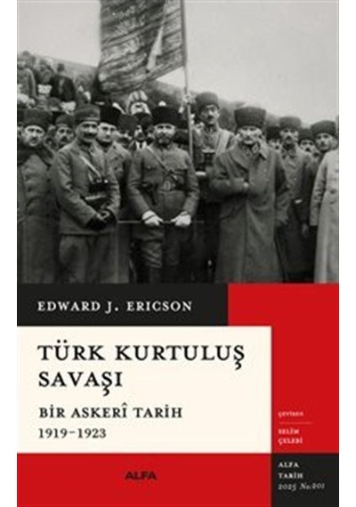 Türk Kurtuluş Savaşı Bir Askerî Tarih 1919-1923 / Edward J. Er...