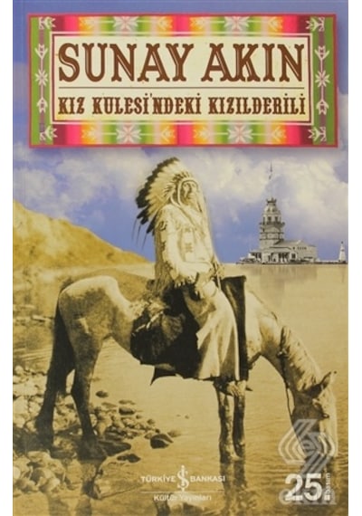 Kız Kulesindeki Kızılderili - Sunay Akın - İş Bankası Kültür Yayınları