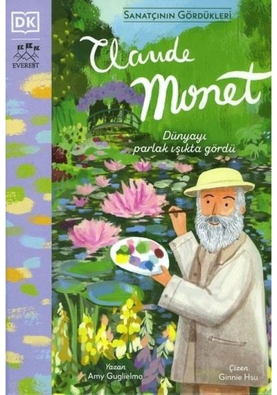 Claude Monet - Sanatçının Gördükleri - Amy Guglielmo - Everest Yayınları