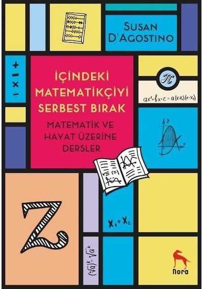 İçindeki Matematikçiyi Serbest Bırak  -  Susan D'agostino  -  Nora