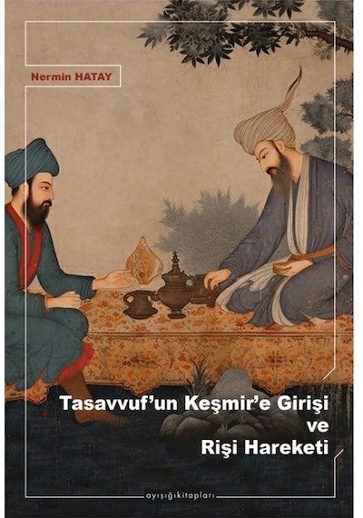 Tasavvuf'un Keşmir'e Girişi Ve Rişi Hareketi / Nermin Hatay