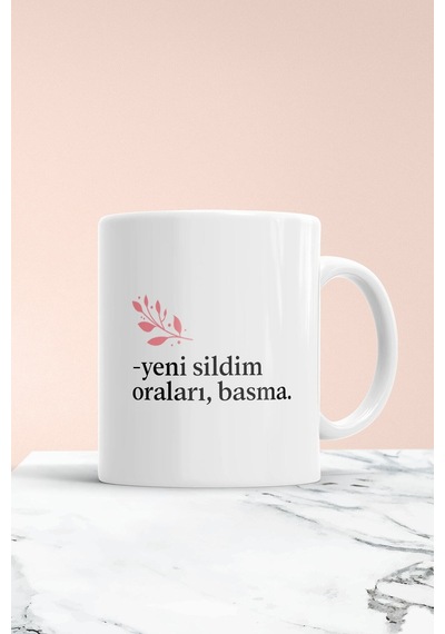 Klasik Anne Sözleri Yeni Sildim Oraları Basma Baskılı Kupa Bardak Beyaz